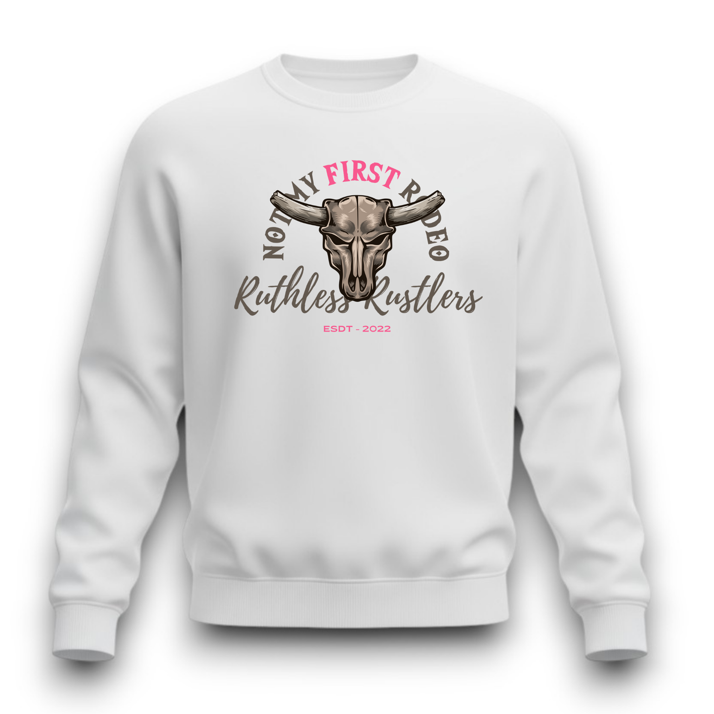 Ruthless Rustlers Not My First Rodeo Crewneck