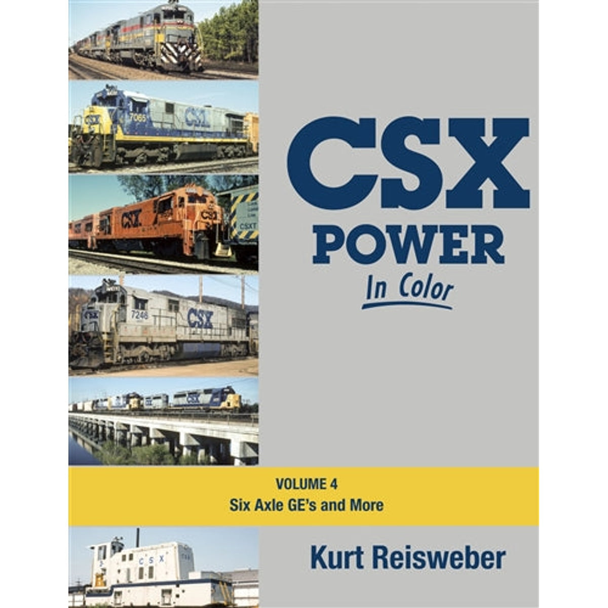 CSX Power In Color Volume 4 - 6 Axle GE's & More by Kurt Reisweber, Morning Sun Books, 128 pages, Hardcover