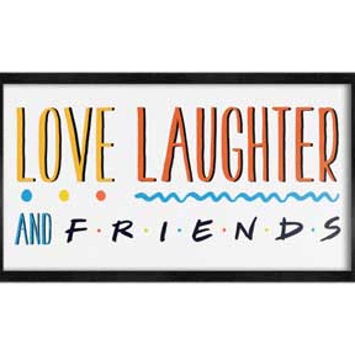 Love, Laughter, And Friends 10x18 Wall Art