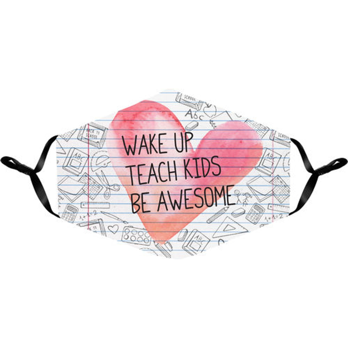 Wake Up, Teach Kids, Be Awesome Face Mask