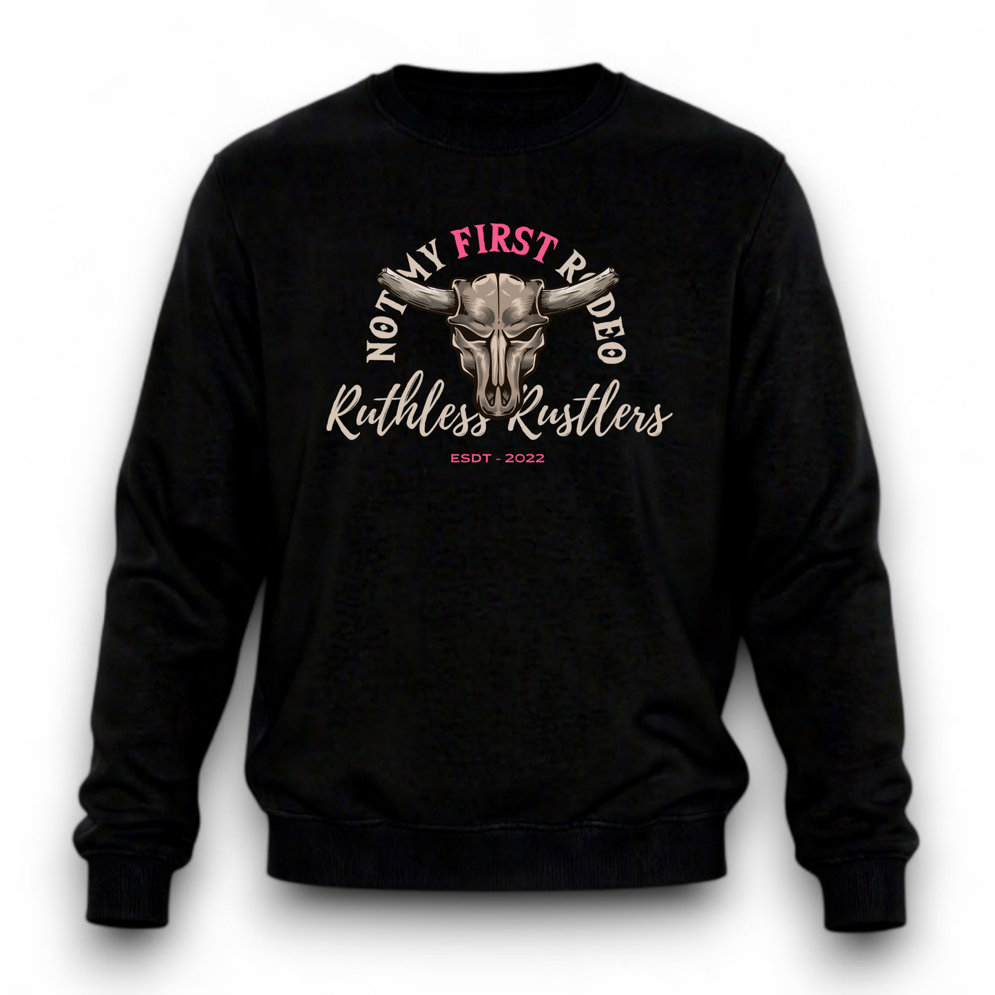 Ruthless Rustlers Not My First Rodeo Crewneck
