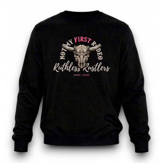 Ruthless Rustlers Not My First Rodeo Crewneck