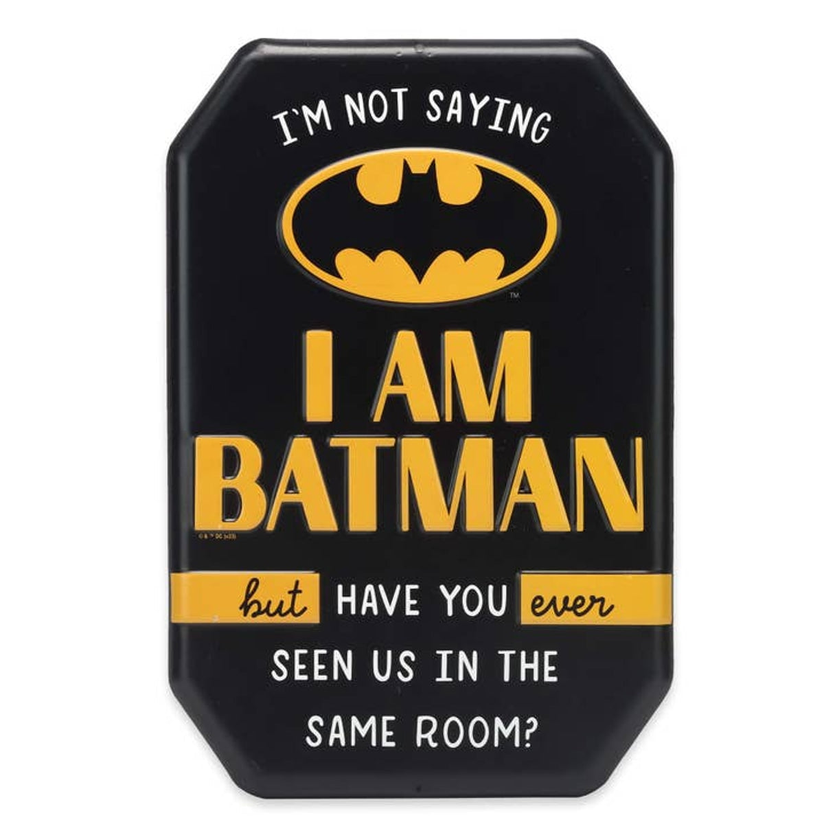 Batman Not Saying I'm Batman Metal Sign